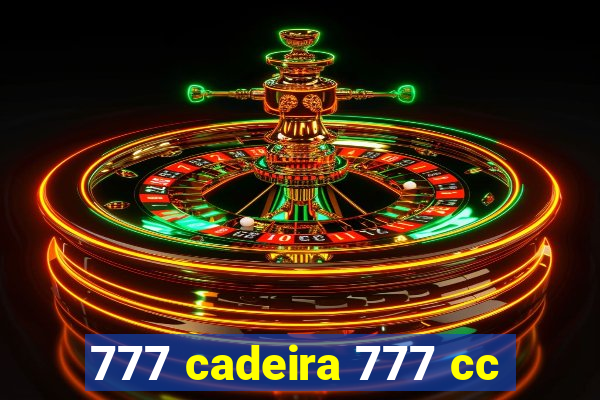 777 cadeira 777 cc